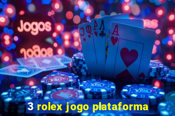 3 rolex jogo plataforma